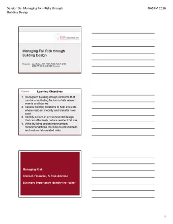 Managing Fall Risk through  Building Design  Presenter:  Jane Rohde, AIA, FIIDA, ASID, ACHA, CHID