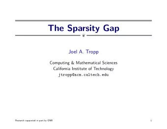The Sparsity Gap    Joel A. Tropp  Computing &amp; Mathematical Sciences  California Institute