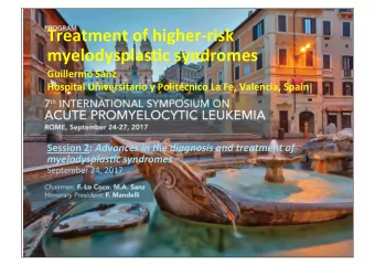 Treatment of higher-risk  myelodysplas5c syndromes  Guillermo Sanz  Hospital Universitario y