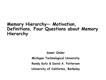 Memory Hierarchy Motivation,  Definitions, Four Questions about Memory  Hierarchy  Soner Onder