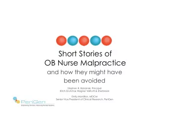 Short Stories of  OB Nurse Malpractice  and how they might have  been avoided  Stephen R.
