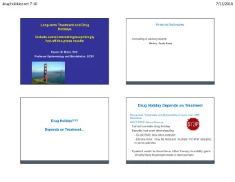 drug holidays ver 7-10  7/13/2018  Long-term Treatment and Drug  Financial Disclosures  Holidays