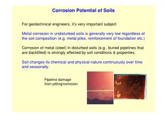 Corrosion Potential of Soils  For geotechnical engineers, its very important subject  Metal