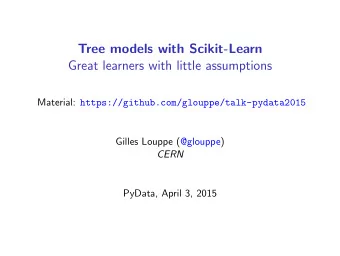 Tree models with Scikit-Learn  Great learners with little assumptions Material:
