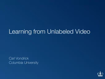 Learning from Unlabeled Video  Carl Vondrick  Columbia University  Survivor Bias of Video Data