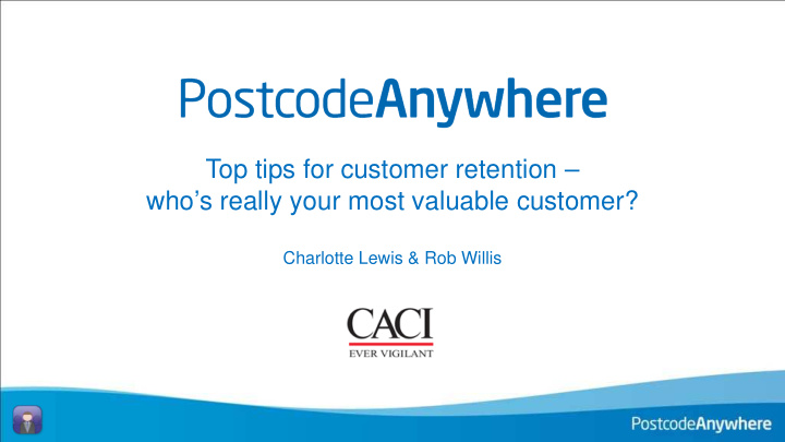 top tips for customer retention who s really your most