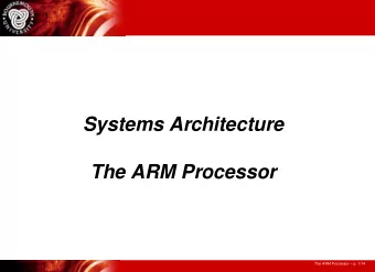 Systems Architecture  The ARM Processor  The ARM Processor  p. 1/14  The ARM Processor ARM: