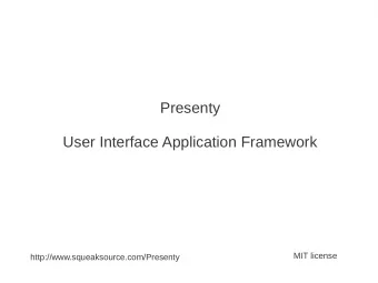 Presenty  User Interface Application Framework  MIT license  http://www.squeaksource.com/Presenty