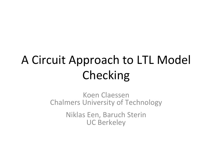 a circuit approach to ltl model checking