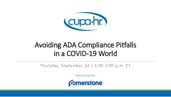 Avoi  oiding A  ADA Com  Compliance P  ce Pitfalls  in a  a COV  OVID-19 Wo  World  Thursday,
