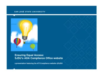 Ensuring Equal Access:  SJSUs ADA Compliance Office website  a presentation featuring the ATI