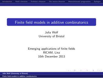 Finite field models in additive combinatorics  Julia Wolf  University of Bristol  Emerging