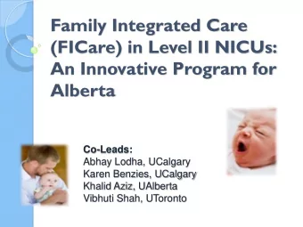 Family Integrated Care  (FICare) in Level II NICUs:  An Innovative Program for  Alberta  Co-Leads: