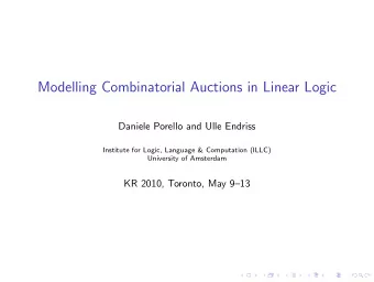 Modelling Combinatorial Auctions in Linear Logic  Daniele Porello and Ulle Endriss  Institute for