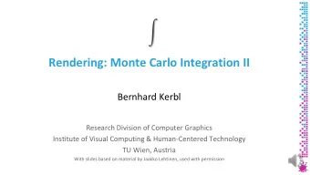 Rendering: Monte Carlo Integration II  Bernhard Kerbl  Research Division of Computer Graphics