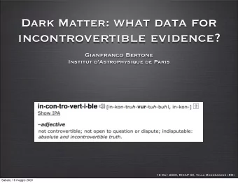 Dark Matter: what data for  incontrovertible evidence?  Gianfranco Bertone  Institut