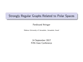 Strongly Regular Graphs Related to Polar Spaces  Ferdinand Ihringer  Hebrew University of