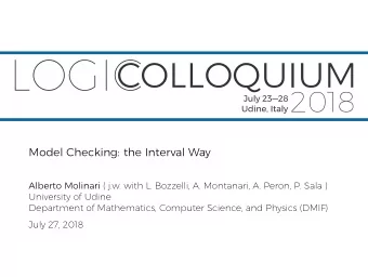 Model Checking: the Interval Way Alberto Molinari ( j.w. with L. Bozzelli, A. Montanari, A. Peron,