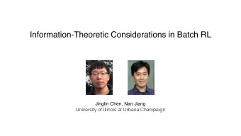 Information-Theoretic Considerations in Batch RL  Jinglin Chen, Nan Jiang  University of Illinois