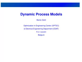 Dynamic Process Models  Moritz Diehl  Optimization in Engineering Center (OPTEC)  &amp; Electrical