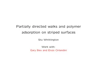 Partially directed walks and polymer  adsorption on striped surfaces  Stu Whittington  Work with: