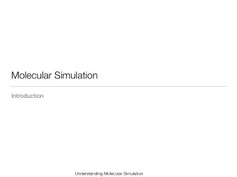 Molecular Simulation  Introduction  Understanding Molecular Simulation  Introduction  Why to use