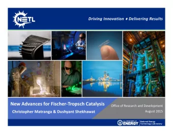 New Advances for Fischer  Tropsch Catalysis Office of Research and Development Christopher