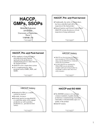 HACCP,  Traditionally, the safety of food products,  GMPs, SSOPs  has been controlled (and still