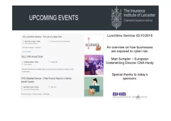 Lunchtime Seminar 03/10/2018  An overview on how businesses  are exposed to cyber risk.  Matt
