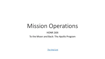 Mission Operations  HONR 269i  To the Moon and Back: The Apollo Program  The Vital Link  The