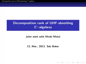 Decomposition rank of UHF-absorbing C  -algebras  Joint work with Hiroki Matui  12, Mar., 2013.