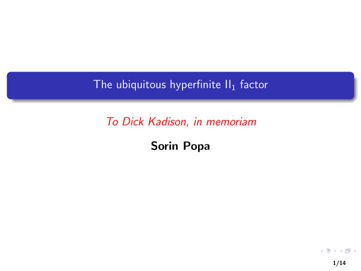 the ubiquitous hyperfinite ii 1 factor to dick kadison in