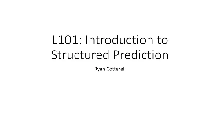 l101 introduction to structured prediction