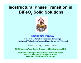 Isostructural Phase Transition in  BiFeO Solid Solutions BiFeO 3 Solid Solutions  Dh  Dhananjai