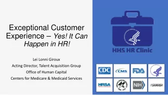 Exceptional Customer Experience  Yes! It Can  Happen in HR!  Lei Lonni Giroux  Acting Director,
