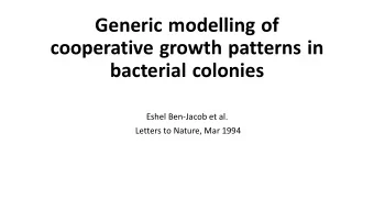 Generic modelling of  cooperative growth patterns in  bacterial colonies  Eshel Ben-Jacob et al.