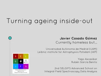 Turning ageing inside-out  Javier Casado Gmez  Currently homeless but...  Universidad Autnoma