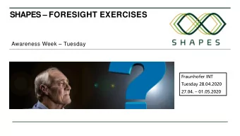 SHAPES  FORESIGHT EXERCISES  Awareness Week  Tuesday  Fraunhofer INT  Tuesday 28.04.2020