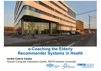 e-Coaching the Elderly  Recommender Systems in Health  Andr Calero Valdez  Human-Computer
