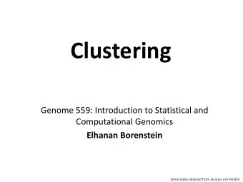 Clustering  Genome 559: Introduction to Statistical and  Computational Genomics  Elhanan Borenstein