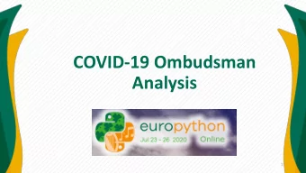 COVID-19 Ombudsman  Analysis  1  Problem: COVID-19 brought a large number of  requests. The team