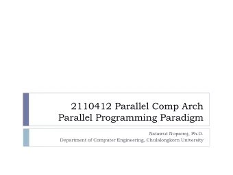 2110412 Parallel Comp Arch  Parallel Programming Paradigm  Natawut Nupairoj, Ph.D.  Department of