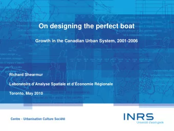 On designing the perfect boat  Growth in the Canadian Urban System, 2001-2006  Richard Shearmur