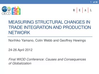 MEASURING STRUCTURAL CHANGES IN  TRADE INTEGRATION AND PRODUCTION  NETWORK  Norihiko Yamano, Colin