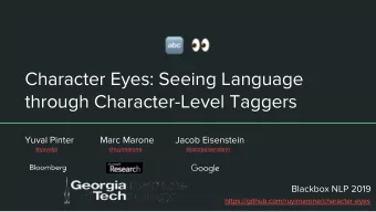 Character Eyes: Seeing Language  through Character-Level Taggers  Yuval Pinter  Marc Marone  Jacob