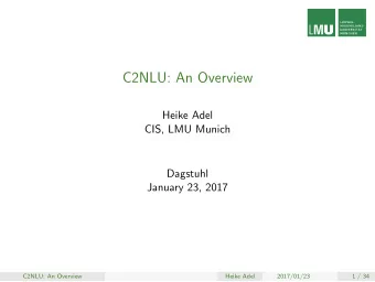 C2NLU: An Overview  Heike Adel  CIS, LMU Munich  Dagstuhl  January 23, 2017  C2NLU: An Overview