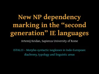 New NP dependency  marking in the second  generation IE languages  Artemij Keidan, Sapienza