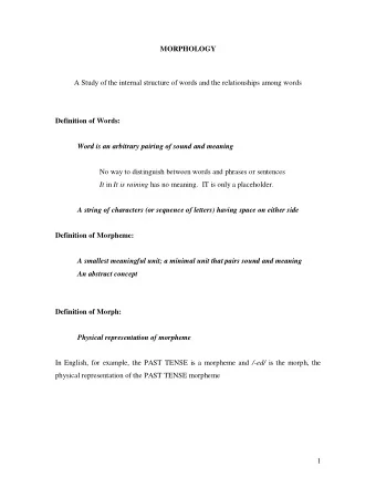 MORPHOLOGY  A Study of the internal structure of words and the relationships among words