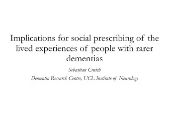 Implications for social prescribing of the  lived experiences of people with rarer  dementias