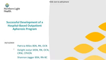 Successful Development of a  Hospital-Based Outpatient  Apheresis Program  03/13/2019  Patricia